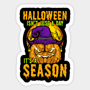 Halloween Isn't Just A Day It's A Season Sticker